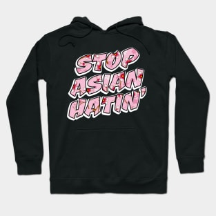 STOP ASIAN HATIN' Hoodie